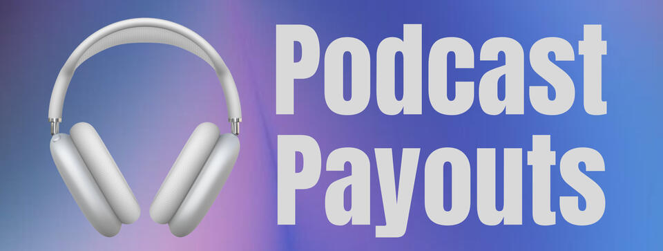 Podcast Payouts